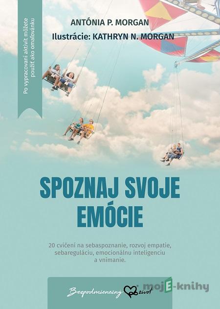 Spoznaj svoje emócie - Antonia Morgan Spoznaj svoje emócie - Antonia Morgan