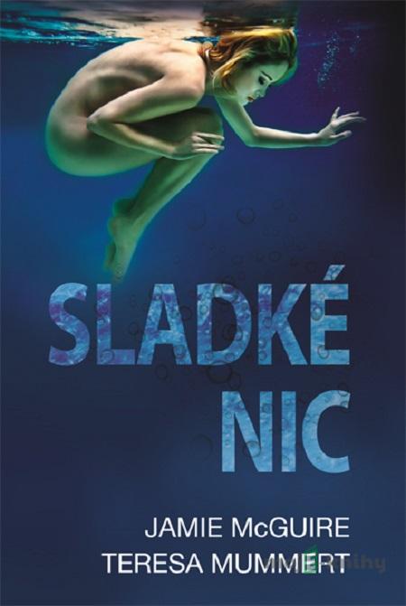 Sladké nic - Jamie McGuire, Teresa Mummert Sladké nic - Jamie McGuire, Teresa Mummert