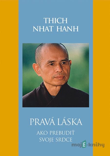 Pravá láska - Thich Nhat Hanh Pravá láska - Thich Nhat Hanh