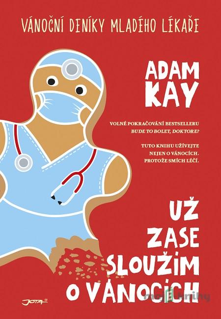 Už zase sloužím o Vánocích - Adam Kay Už zase sloužím o Vánocích - Adam Kay