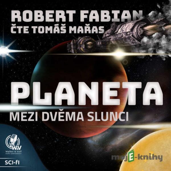 Planeta mezi dvěma slunci - Robert Fabian