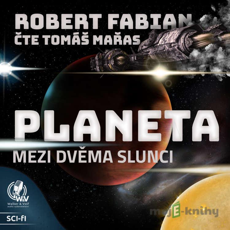 Planeta mezi dvěma slunci - Robert Fabian Planeta mezi dvěma slunci - Robert Fabian