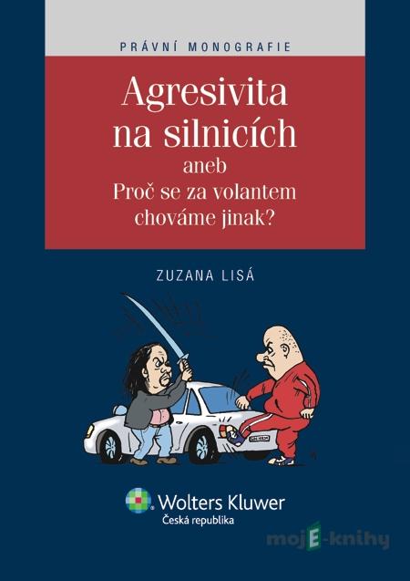 Agresivita na silnicích aneb Proč se za volantem chováme jinak? - Zuzana Lisá Agresivita na silnicích aneb Proč se za volantem chováme jinak? - Zuzana Lisá