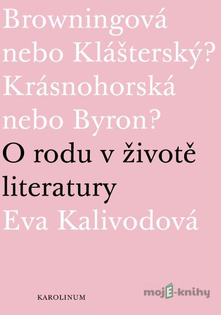Browningová nebo Klášterský? Krásnohorská nebo Byron? - Eva Kalivodová Browningová nebo Klášterský? Krásnohorská nebo Byron? - Eva Kalivodová