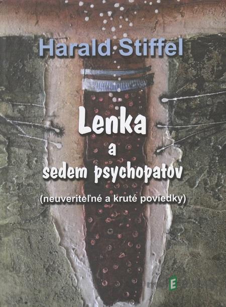Lenka a sedem psychopatov - Harald Stiffel Lenka a sedem psychopatov - Harald Stiffel