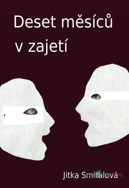 Deset měsíců v zajetí - Jitka Smitalová Deset měsíců v zajetí - Jitka Smitalová