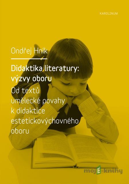 Didaktika literatury: výzvy oboru - Ondřej Hník Didaktika literatury: výzvy oboru - Ondřej Hník