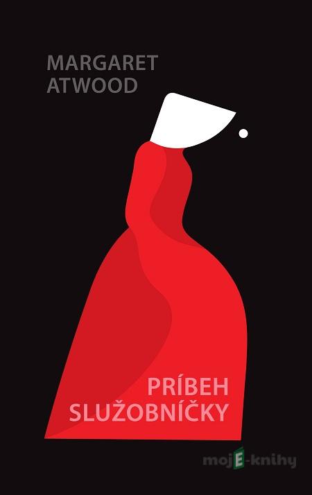 Príbeh služobníčky - Margaret Atwood Príbeh služobníčky - Margaret Atwood