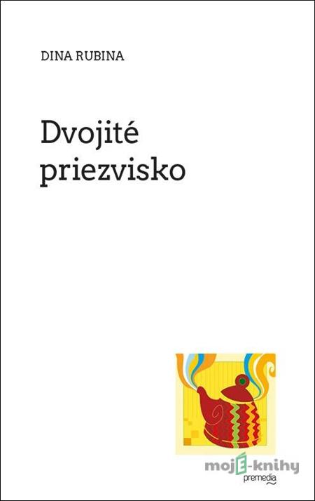 Dvojité priezvisko - Dina Rubina Dvojité priezvisko - Dina Rubina