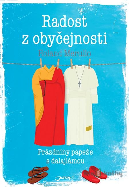 Radost z obyčejnosti - Roland Merullo Radost z obyčejnosti - Roland Merullo