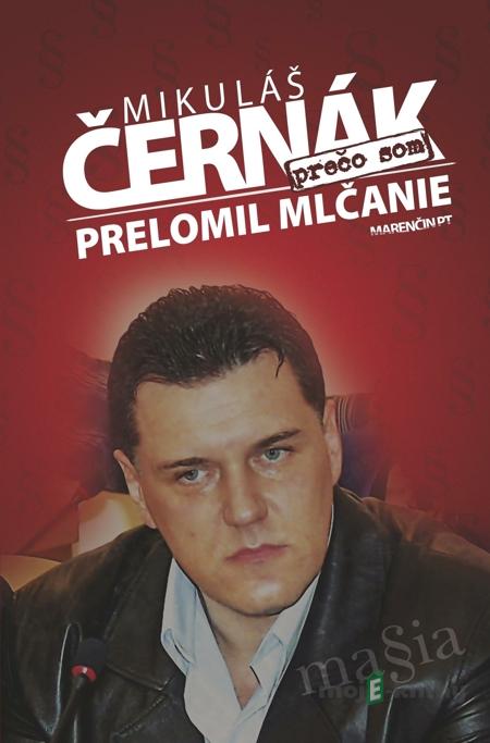 Prečo som prelomil mlčanie - Mikuláš Černák Prečo som prelomil mlčanie - Mikuláš Černák