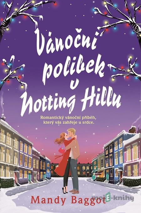 Vánoční polibek v Notting Hillu - Mandy Baggot Vánoční polibek v Notting Hillu - Mandy Baggot