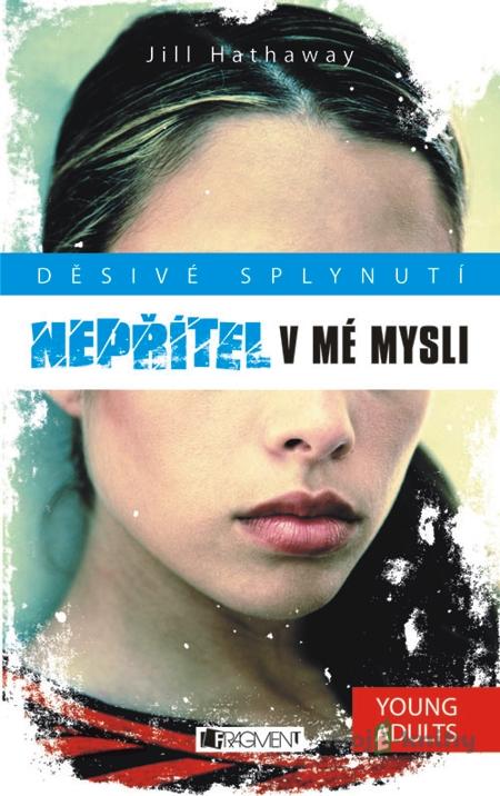 Děsivé splynutí – Nepřítel v mé mysli - Jill Hathaway Děsivé splynutí – Nepřítel v mé mysli - Jill Hathaway