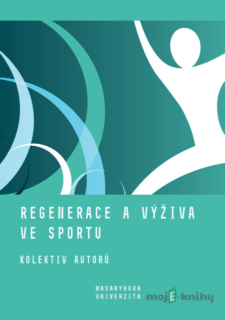 Regenerace a výživa ve sportu - Jan Cacek, Lenka Dovrtělová, Iva Hrnčiříková, Kateřina Kapounková, Jan Novotn... Regenerace a výživa ve sportu - Jan Cacek, Lenka Dovrtělová, Iva Hrnčiříková, Kateřina Kapounková, Jan Novotn...