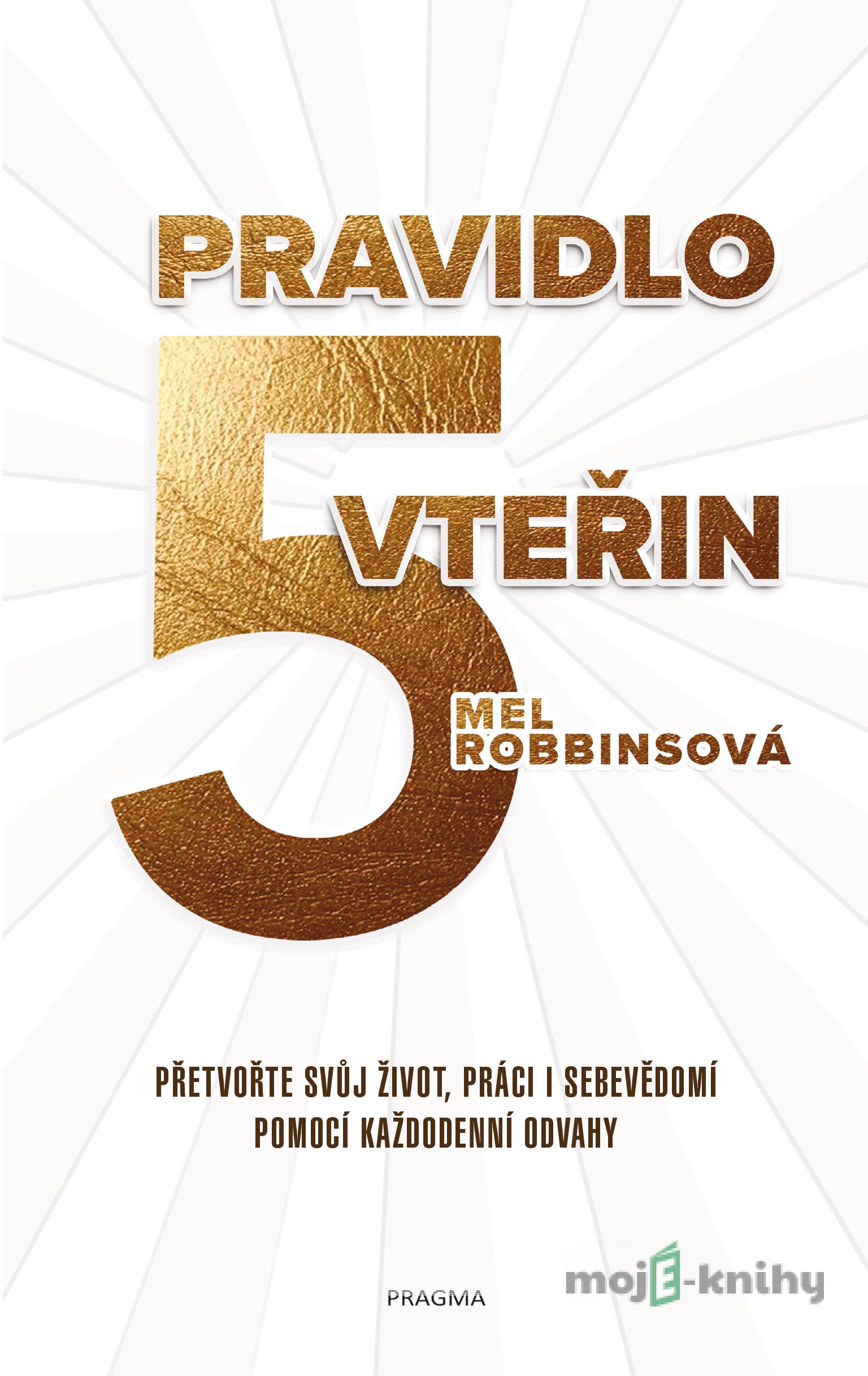 Pravidlo pěti vteřin - Mel Robbins Pravidlo pěti vteřin - Mel Robbins