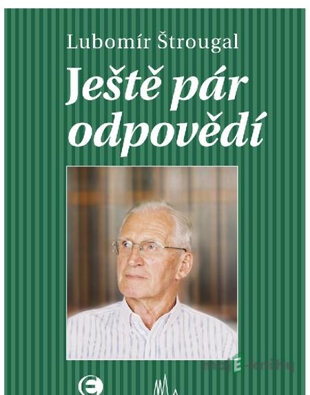 Ještě pár odpovědí - Lubomír Štrougal Ještě pár odpovědí - Lubomír Štrougal