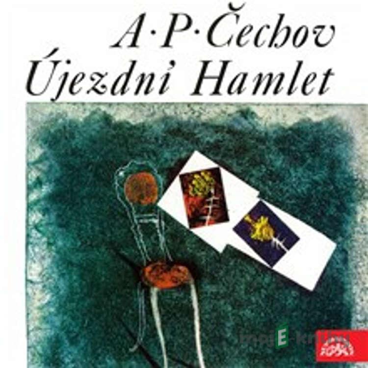 Újezdní Hamlet - Anton Pavlovič Čechov,Miroslav Částek Újezdní Hamlet - Anton Pavlovič Čechov,Miroslav Částek