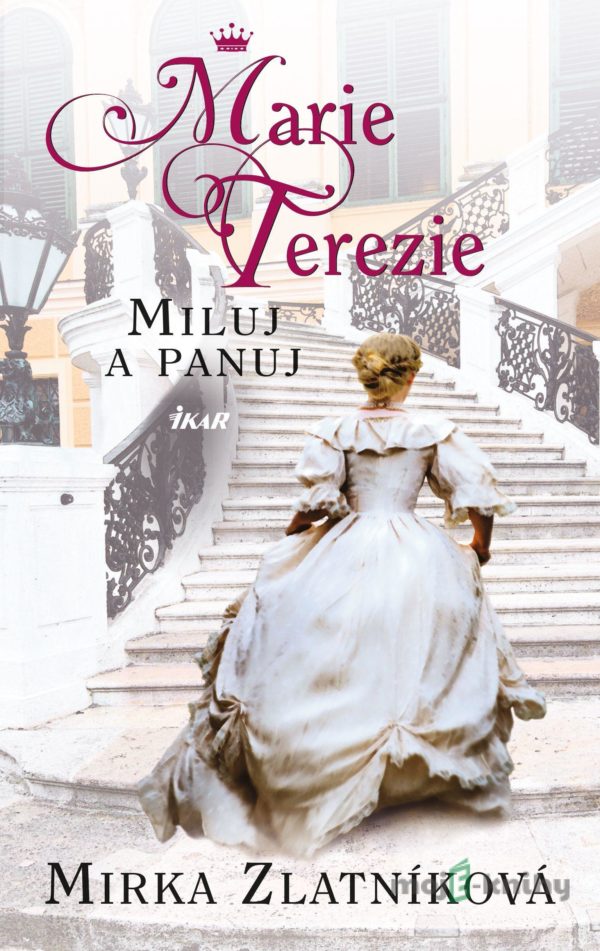 Marie Terezie - Miluj a panuj - Miroslava Zlatníková