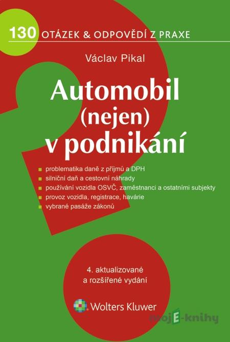 Automobil (nejen) v podnikání, 4. aktualizované a rozšířené vydání - Václav Pikal Automobil (nejen) v podnikání, 4. aktualizované a rozšířené vydání - Václav Pikal