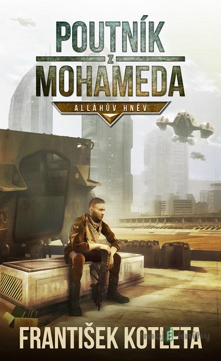 Poutník z Mohameda - Alláhův hněv - František Kotleta Poutník z Mohameda - Alláhův hněv - František Kotleta