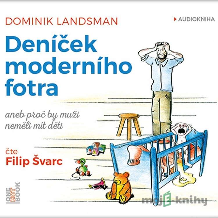 Deníček moderního fotra - Dominik Landsman Deníček moderního fotra - Dominik Landsman