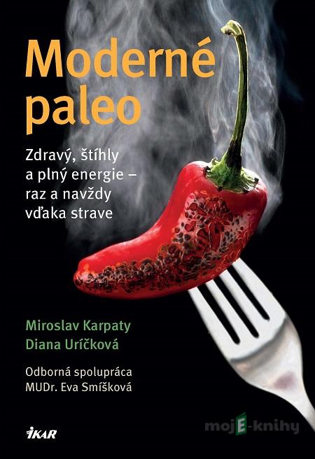 Moderné paleo - Miroslav Karpaty, Diana Uríčková Moderné paleo - Miroslav Karpaty, Diana Uríčková