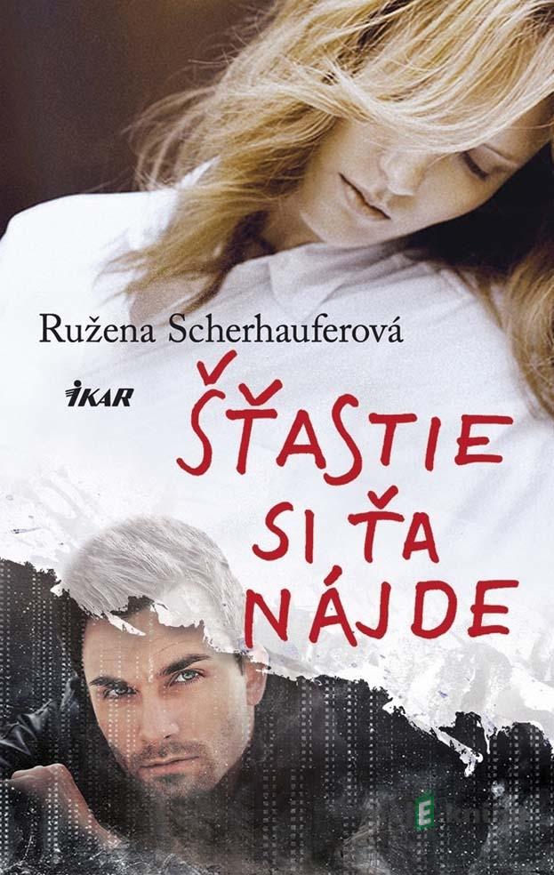 Šťastie si ťa nájde - Ružena Scherhauferová Šťastie si ťa nájde - Ružena Scherhauferová
