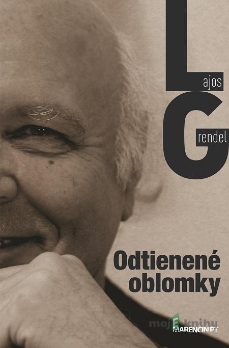 Odtienené oblomky - Lajos Grendel Odtienené oblomky - Lajos Grendel