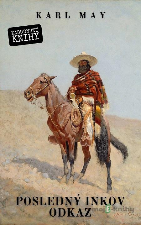 Posledný Inkov odkaz - Karl May Posledný Inkov odkaz - Karl May