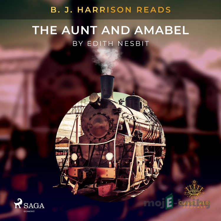 B. J. Harrison Reads The Aunt and Amabel (EN) - Edith Nesbit B. J. Harrison Reads The Aunt and Amabel (EN) - Edith Nesbit