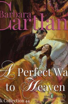 A Perfect Way to Heaven (Barbara Cartland’s Pink Collection 44) (EN) - Barbara Cartland