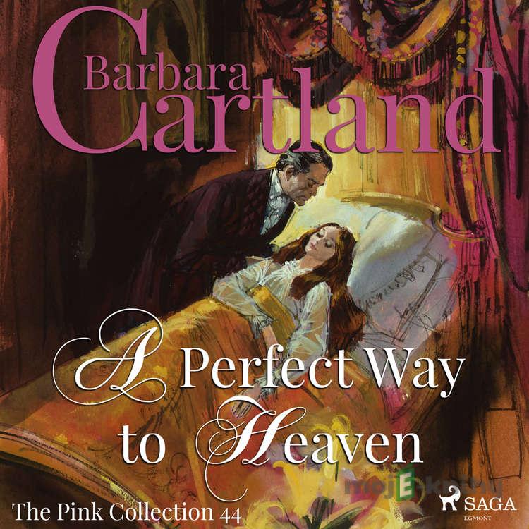 A Perfect Way to Heaven (Barbara Cartland’s Pink Collection 44) (EN) - Barbara Cartland A Perfect Way to Heaven (Barbara Cartland’s Pink Collection 44) (EN) - Barbara Cartland