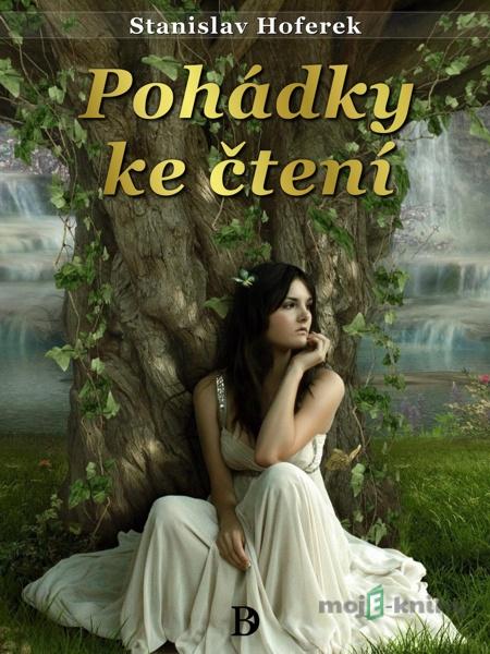 Pohádky ke čtení - Stanislav Hoferek Pohádky ke čtení - Stanislav Hoferek