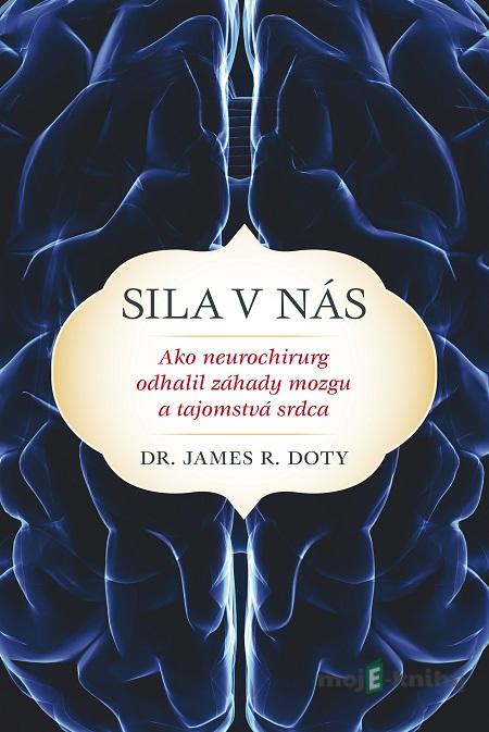 Sila v nás - James R. Doty Sila v nás - James R. Doty