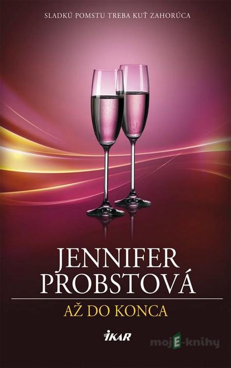 Až do konca - Jennifer Probst Až do konca - Jennifer Probst