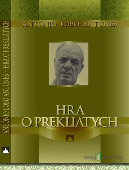 Hra o prekliatych - António Lobo Antunes Hra o prekliatych - António Lobo Antunes