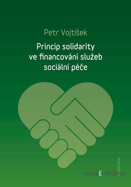 Princip solidarity ve financování služeb sociální péče - Petr Vojtíšek Princip solidarity ve financování služeb sociální péče - Petr Vojtíšek