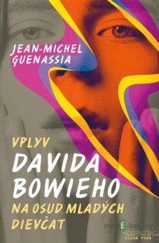 Vplyv Davida Bowieho na osud mladých dievčat - Jean-Michel Guenassia