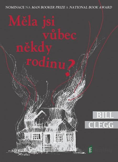 Měla jsi vůbec někdy rodinu? - Bill Clegg Měla jsi vůbec někdy rodinu? - Bill Clegg