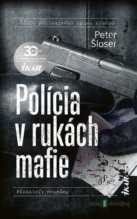 Polícia v rukách mafie - Peter Šloser Polícia v rukách mafie - Peter Šloser