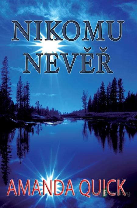 Nikomu nevěř - Amanda Quick Nikomu nevěř - Amanda Quick
