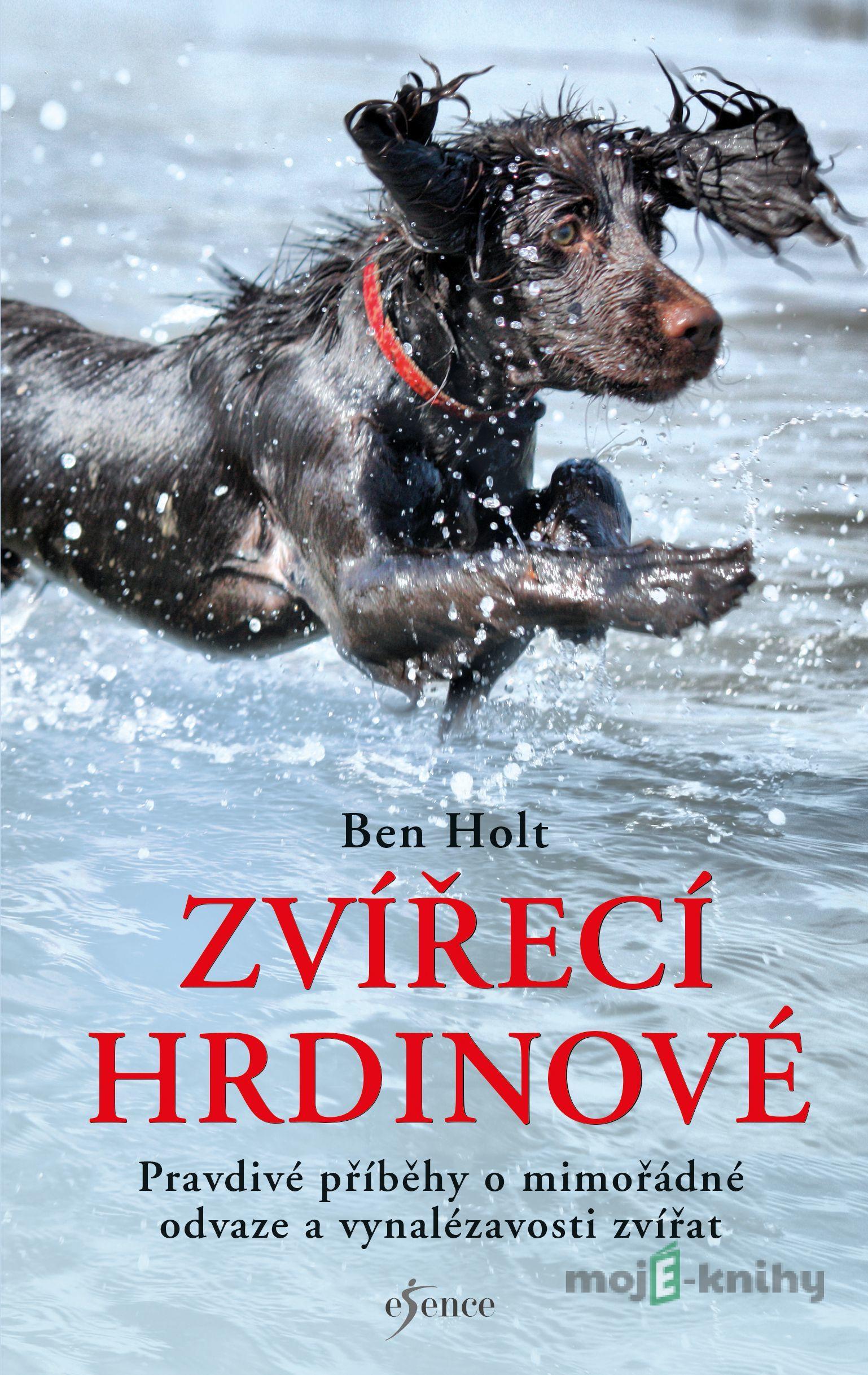 Zvířecí hrdinové - Ben Holt Zvířecí hrdinové - Ben Holt