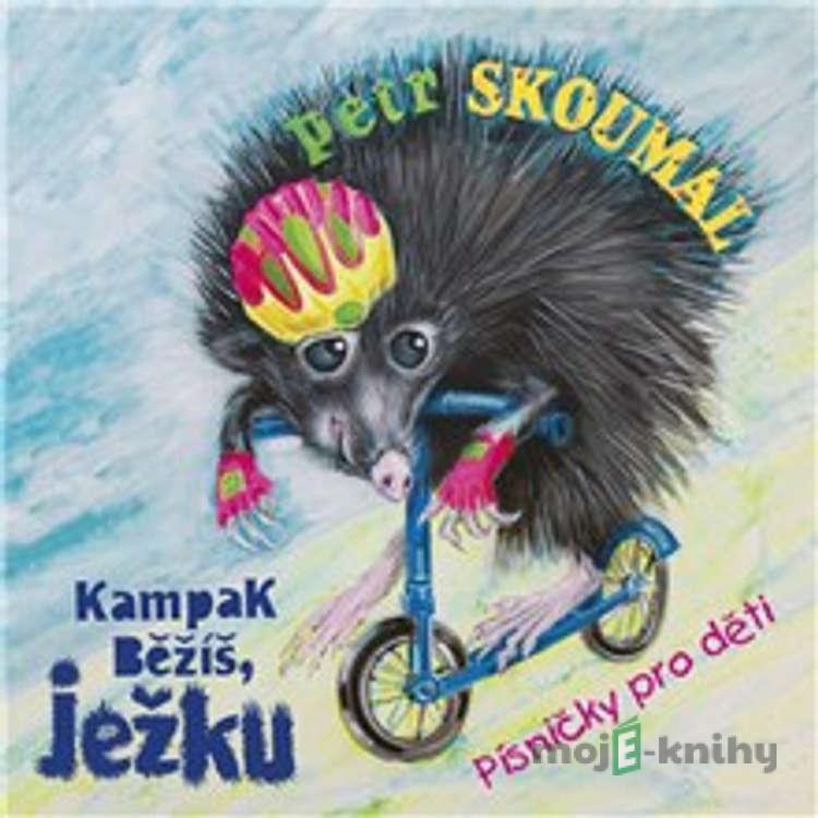 Kampak běžíš, ježku. Písničky pro děti - Pavel Šrut,Jan Vodňanský,František Halas,Petr Skoumal,Emanuel Frynta Kampak běžíš, ježku. Písničky pro děti - Pavel Šrut,Jan Vodňanský,František Halas,Petr Skoumal,Emanuel Frynta