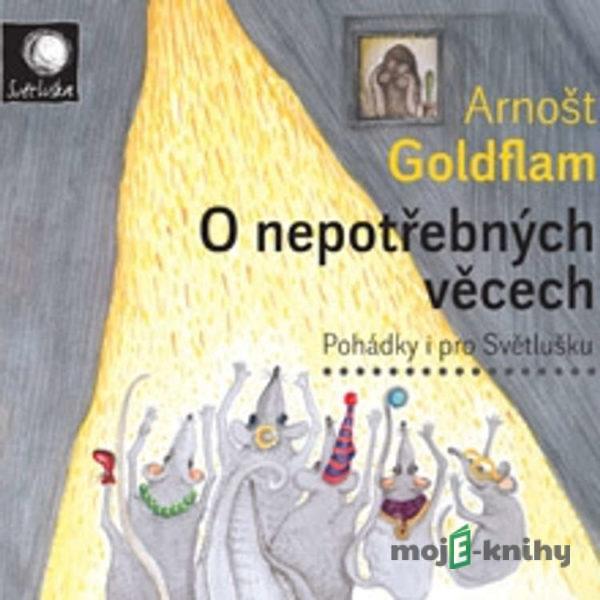 O nepotřebných věcech - Arnošt Goldflam