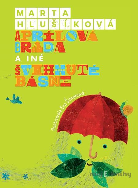 Aprílová brada a iné švihnuté básne - Marta Hlušíková Aprílová brada a iné švihnuté básne - Marta Hlušíková