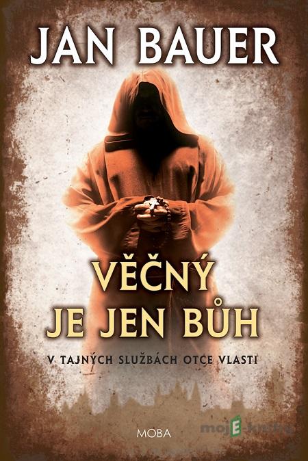 Věčný je jen Bůh - Jan Bauer Věčný je jen Bůh - Jan Bauer