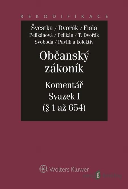 Občanský zákoník - Jiří Švestka, Jan Dvořák, Josef Fiala a kolektiv Občanský zákoník - Jiří Švestka, Jan Dvořák, Josef Fiala a kolektiv