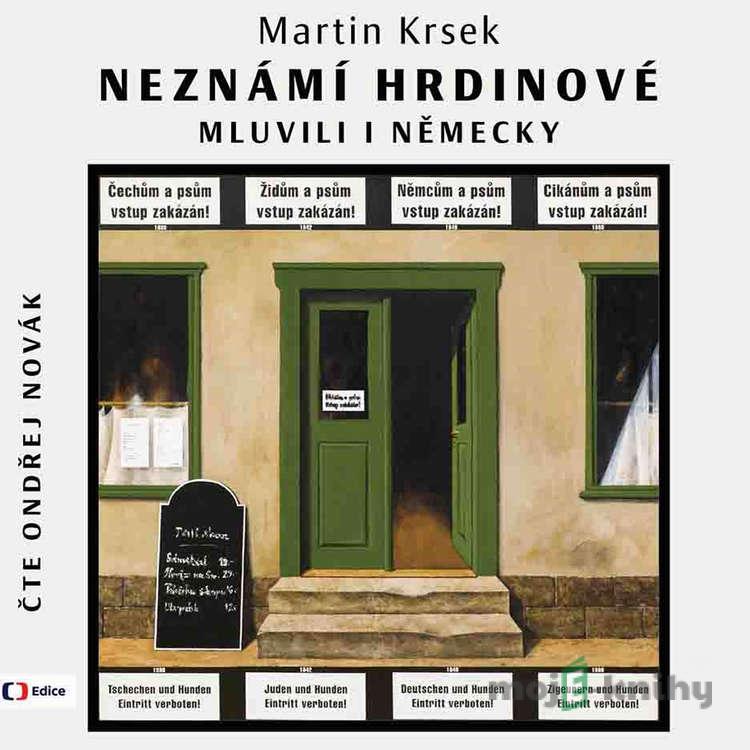 Neznámí hrdinové mluvili i německy - Martin Krsek Neznámí hrdinové mluvili i německy - Martin Krsek