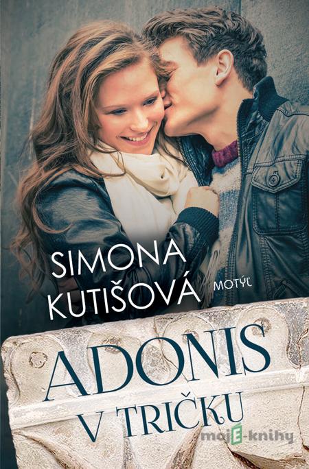 Adonis v tričku - Simona Kutišová Adonis v tričku - Simona Kutišová