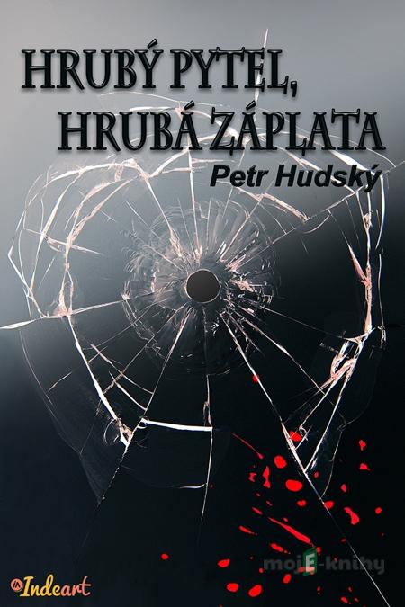 Hrubý pytel, hrubá záplata - Petr Hudský Hrubý pytel, hrubá záplata - Petr Hudský